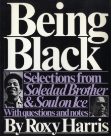 Image for Being Black : Selections from "Soledad Brother" and "Soul on Ice"