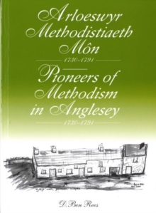 Image for Arloeswyr Methodistiaeth Mn 1730-1791 / Pioneers of Methodism in Anglesey 1730-1791