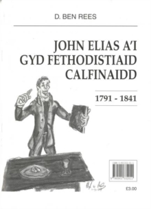 Image for John Elias A'i Gyd Fethodistaid Calfinaidd 1791-1841