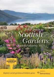 Scottish Gardens Open for Charity 2022: Scotland’s Gardens Scheme 2022 Guidebook