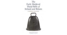 Image for The early medieval handbells of Ireland and Britain