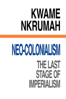 Image for Neo-colonialism  : the last stage of Imperialism