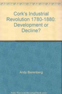 Cork's Industrial Revolution, 1780-1880