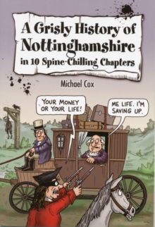 Image for A Grisly History of Nottinghamshire in 10 Spine-chilling Chapters