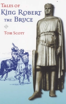 Image for Tales of King Robert the Bruce  : freely adapted from The Brus of John Barbour, 14th century