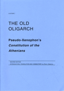 Image for The old oligarch  : Pseudo-Xenophon's constitution of the Athenians