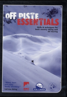 Image for Off Piste Essentials - Skills & Techniques for Back Country Skiing and Ski Touring