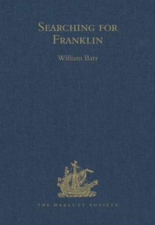 Searching for Franklin / the Land Arctic Searching Expedition 1855 / James Anderson's and James Stewart's Expedition via the Black River