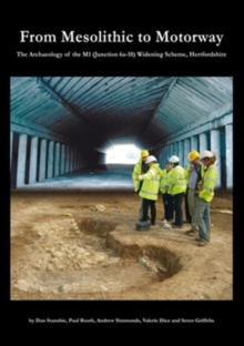 Image for From Mesolithic to motorway  : the archaeology of the M1 (junction 6a-10) widening scheme, Hertfordshire