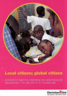 Image for Local citizen, global citizen  : activities for teaching citizenship and personal-social development - for use with 8- to 12-year-olds