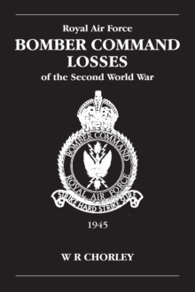 RAF Bomber Command Losses of the Second World War Volume 6: 1945