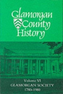 Image for Glamorgan County History: Glamorgan Society, 1780 to 1980 v. 6