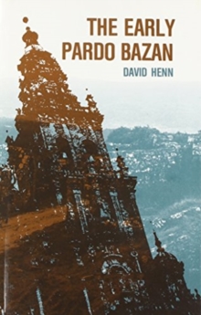 Early Pardo Bazan. Theme and Narrative Technique in the Novels of 1879-89