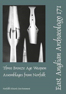 Image for EAA 171: Three Bronze Age Weapon Assemblages from Norfolk