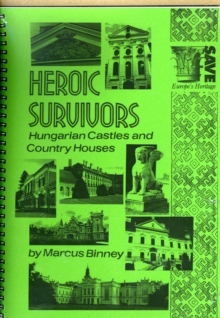 Image for Heroic Survivors : Hungarian Castles and Country Houses