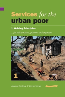 Image for Services for the Urban Poor: Section 1. Guiding Principles for Policymakers, Planners and Engineers