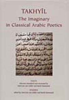 Image for Takhyil  : the imaginary in classical Arabic poetics1: Texts
