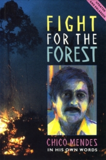 Image for Fight for the Forest 2nd Edition : Chico Mendes in his Own Words