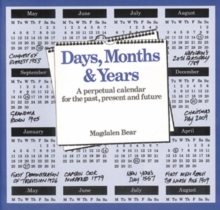 Image for Days, Months and Years : A Perpetual Calendar for the Past, Present and Future