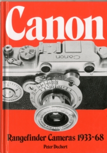 Canon Rangefinder Camera, 1933-68 by Dechart, Peter (9780906447307