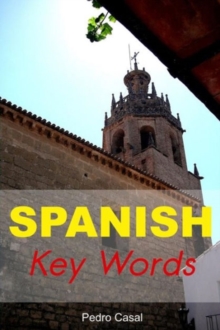 Spanish Key Words: Learn Spanish Easily: 2000-word Vocabulary Arranged by Frequency, with Dictionaries