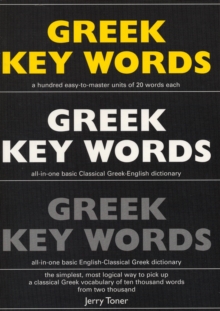 Greek Key Words: Learn Greek Easily: 2, 000 Word Vocabulary Arranged by Frequency in a Hundred Units, with Comprehensive Greek and English Indexes