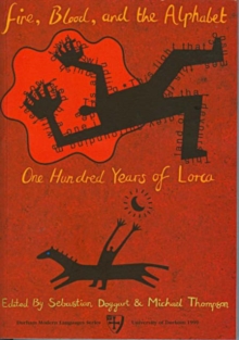 Image for Fire, Blood and the Alphabet : One Hundred Years of Lorca