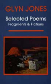 Selected Poems, Fragments and Fictions