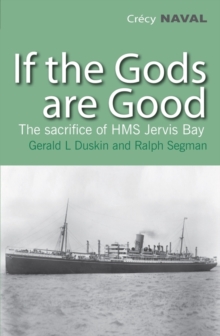 If the Gods are Good: The Story of “HMS Jervis Bay’s” Final Heroic Battle