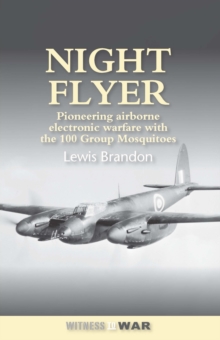 Night Flyer: Pioneering Airborne Electronic Warfare With The 100 Group Mosquitos