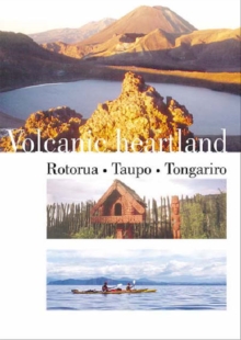 Image for Volcanic Heartland : Rotorua, Taupo, Tongariro