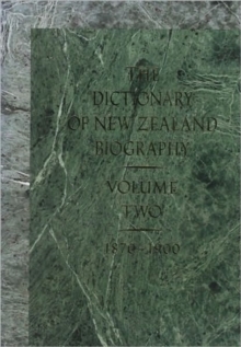 Dictionary of New Zealand Biography Vol 2; 1870-1900