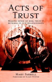 Image for Acts of Trust : Making Sense of Risk, Trust and Betrayal in Our Relationships