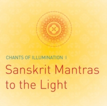 Image for Chants of Illumination CD : Sanskrit Mantras to the Light