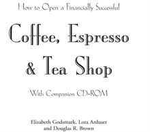 Image for How to Open a Financially Successful Coffee, Espresso and Tea Shop