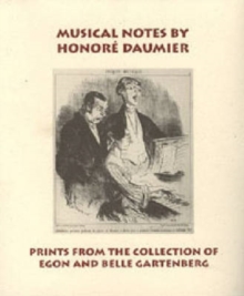 Image for Musical Notes by Honore Daumier : Prints from the Collection of Egon and Belle Gartenberg