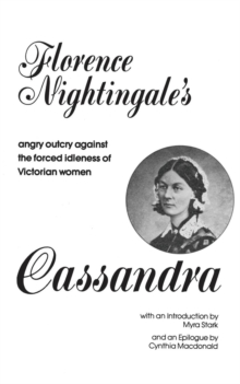 Image for Cassandra : Florence Nightingale's Angry Outcry Against the Forced Idleness of Victorian Women