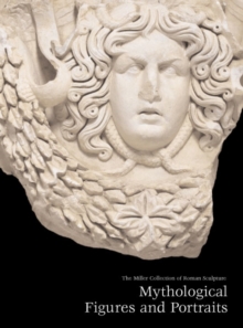 Image for Miller Collection of Roman Sculpture : Mythological Figures and Portraits
