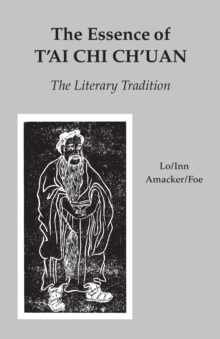 The Essence of T’ai Chi Ch’uan: The Literary Tradition