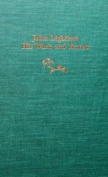 John Lightfoot: His Work and Travels