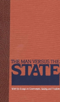 Image for Man Versus the State : With Six Essays on Government, Society, & Freedom