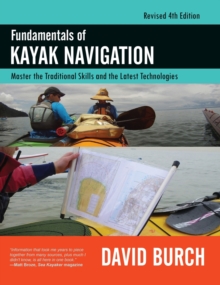 Image for Fundamentals of Kayak Navigation : Master the Traditional Skills and the Latest Technologies, Revised Fourth Edition