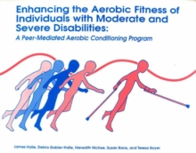 Image for Enhancing the Aerobic Fitness of Individuals with Moderate & Severe Disabilities