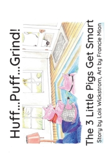Image for Huff...Puff...Grind! (paper) : The 3 Little Pigs Get Smart