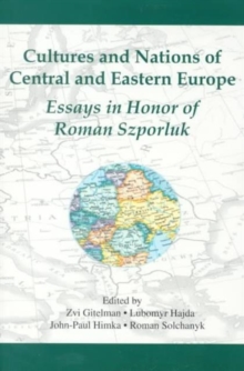 Cultures & Nations of Central & Eastern Europe - Essays in Honor of Roman Szporluk