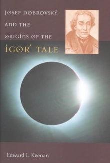 Image for Josef Dobrovsky' and the origins of the Igor' tale