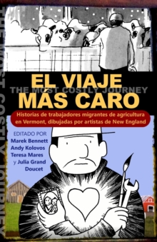 Image for El viaje m?s caro : Historias de trabajadores migrantes de agricultura, dibujadas por artistas de New England