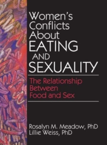 Image for Women's Conflicts About Eating and Sexuality : The Relationship Between Food and Sex