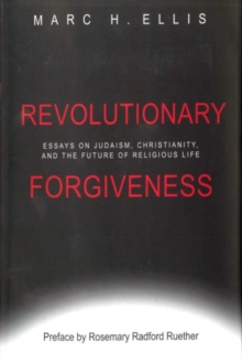 Image for Revolutionary Forgiveness : Essays on Judaism, Christianity, and the Future of Religious Life