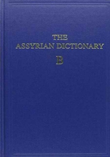 Assyrian Dictionary of the Oriental Institute of the University of Chicago, Volume 2, B
